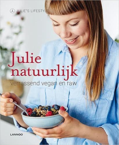 Julie natuurlijk: verrassend vegan en raw (Julie's lifestyle)