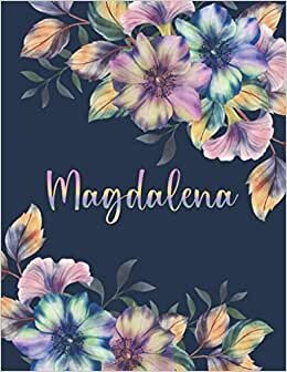 MAGDALENA: All Events Floral Name Gift for Magdalena, Love Present for Magdalena Personalized Name, Cute Magdalena Gift for Birthdays, Magdalena ... Lined Magdalena Notebook (Magdalena Journal)