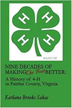 Nine Decades of Making the Best Better: A History of 4-H in Fairfax County, Virginia
