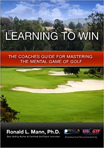 Learning to Win: The Coaches Guide For Mastering The Mental Game Of Golf