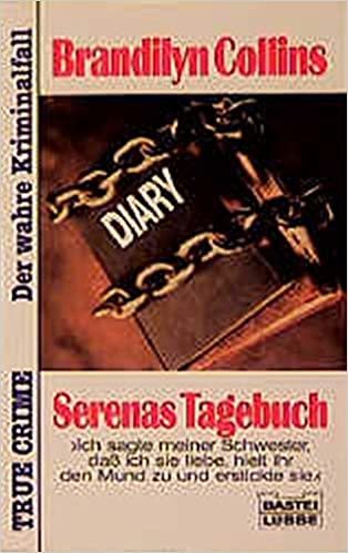 Serenas Tagebuch (True Crime. Bastei Lübbe Taschenbücher)