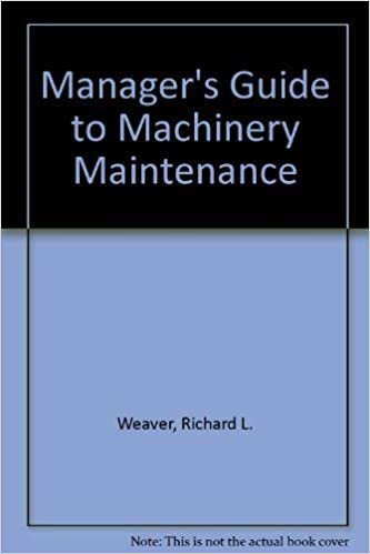 Manager's Guide to Machinery Maintenance: A Master Plan for Organization and Control indir