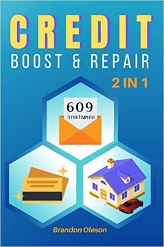 CREDIT BOOST & REPAIR: 2 IN 1 - How to Raise Your Score to 800 Points. All Secrets Made Easy + 16 Letter templates to Enforce Your Rights Under Section 609 and React to Hidden Violations by Creditors