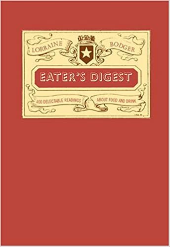 Eater's Digest: 450 Original Readings: 400 Delectable Readings About Food and Drink indir