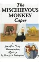 The Mischievous Monkey Caper (A Jennifer Gray Veterinarian Mystery, Band 7)