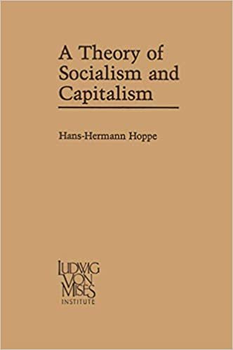 A Theory of Socialism and Capitalism: Economics, Politics, and Ethics (Ludwig Von Mises Institute's Studies in Austrian Economics)