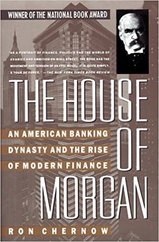 The House of Morgan: An American Banking Dynasty and the Rise of Modern Finance indir