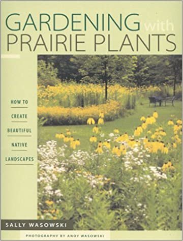 Gardening With Prairie Plants: How To Create Beautiful Native Landscapes indir