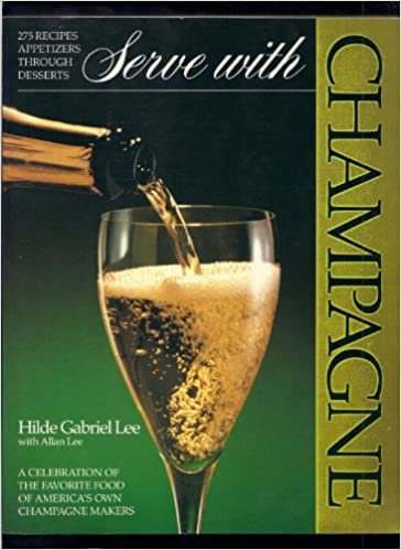Serve with Champagne: A Celebration of the Favorite Food of America's Own Champagne Makers