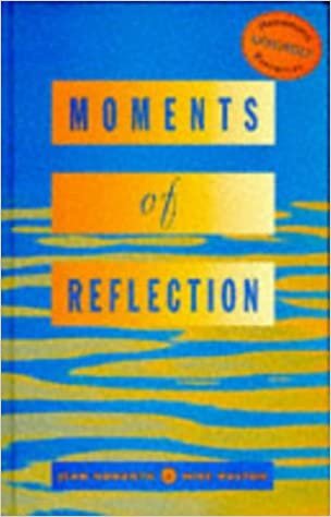 Moments Of Reflection (Resources for assemblies)