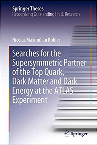 Searches for the Supersymmetric Partner of the Top Quark, Dark Matter and Dark Energy at the ATLAS Experiment (Springer Theses) indir