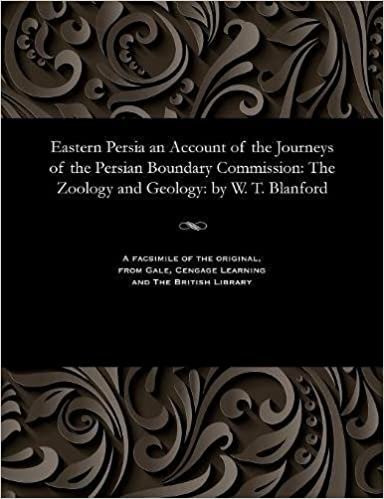 Eastern Persia an Account of the Journeys of the Persian Boundary Commission: The Zoology and Geology: by W. T. Blanford