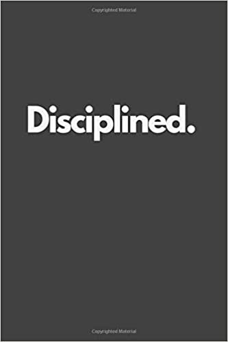 Disciplined.: Motivational Notebook, Inspiration, Journal, Diary (110 Pages, Blank, 6 x 9), Paper notebook