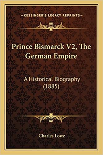 Prince Bismarck V2, The German Empire: A Historical Biography (1885)