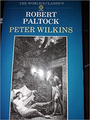 The Life and Adventures of Peter Wilkins (The World's Classics)