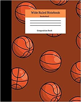 Wide Ruled Notebook Basketball Composition Book: Sports Fans Novelty Gifts for Adults and Kids. 8" x 10" 120 Pages. Orange Basketball Balls