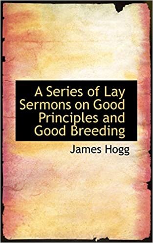 A Series of Lay Sermons on Good Principles and Good Breeding indir