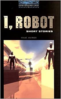 Oxford Bookworms Library: 10. Schuljahr, Stufe 2 - I, Robot - Bisherige Ausgabe: Short Stories. Reader
