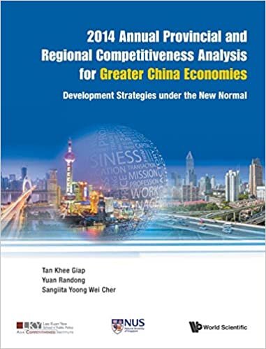 2014 ANNUAL PROVINCIAL AND REGIONAL COMPETITIVENESS ANALYSIS FOR GREATER CHINA ECONOMIES: DEVELOPMENT STRATEGIES UNDER THE NEW NORMAL (Asia Competitiveness Institute - World Scientific Series)