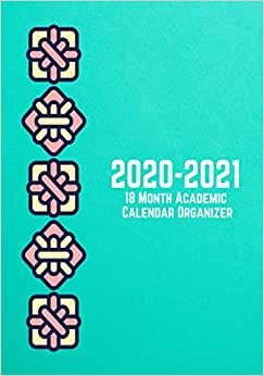 2020 – 2021 18 Month Academic Calendar Organizer: Academic Year Weekly and Monthly Calendar Organizer Planner with Inspirational Quotes, Get Things ... Teacher, (18 Month Academic Planner, Band 1)