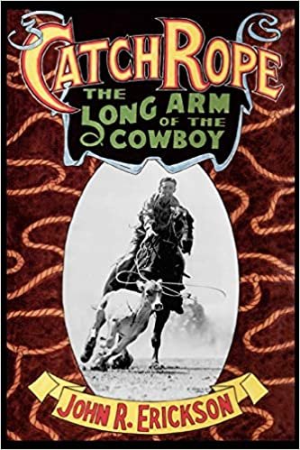 Catch Rope: The Long Arm of the Cowboy (Western Life Series)