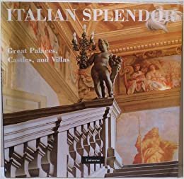 Italian Splendor: Great Palaces, Castles, and Villas