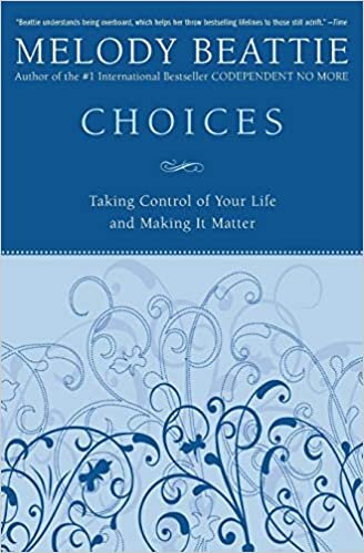 Choices: Taking Control of Your Life and Making it Matter