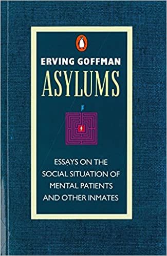 Asylums: Essays on the Social Situation of Mental Patients and Other Inmates (Penguin Social Sciences)