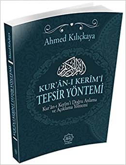 Kur'an-ı Kerim Tefsir Yöntemi: Kur'an-ı Kerim'i Doğru Anlama ve Açıklama Yöntemi indir