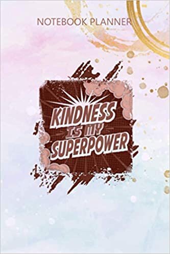 Notebook Planner Choose Kind Anti Bullying Kindness is My Superpower: Over 100 Pages, Simple, Meal, 6x9 inch, Agenda, Budget, Daily Journal, Simple indir