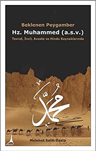 Beklenen Peygamber Hz. Muhammed (a.s.v.): Tevrat, İncil, Avesta ve Hindu Kaynaklarında