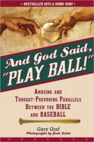 And God Said, "Play Ball!": Amusing and Thought-Provoking Parallels Between the Bible and Baseball indir