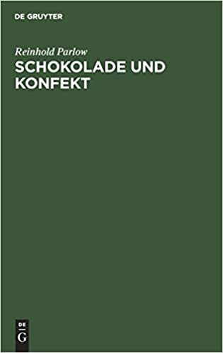 Schokolade Und Konfekt: Die Naturwissenschaftlichen Und Technologischen Grundlagen Für Den Schokoladenmacher Und Konfektmacher