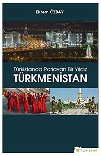 Türkistanda Parlayan Bir Yıldız - Türkmenistan