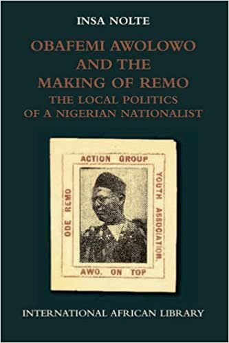 Obafemi Awolowo and the Making of Remo: The Local Politics of a Nigerian Nationalist (International African Library)