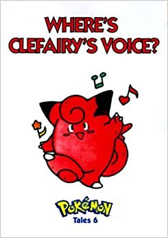 Pokemon Tales, Volume 6: Where's Clefairy's Voice?
