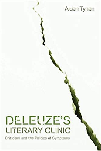 Deleuze's Literary Clinic: Criticism and the Politics of Symptoms (Plateaus - New Directions in Deleuze Studies)