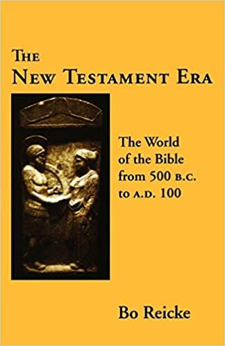 New Testament Era: the World of the Bible from 500 B.C. to A.D. 100