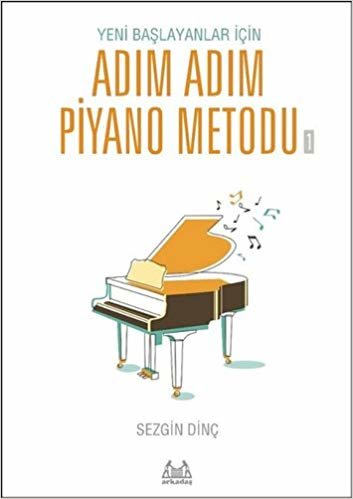 Adım Adım Piyano Metodu 1: Yeni Başlayanlar İçin