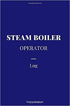Steam Boiler Operator Log: Superb Notebook Journal For Steam Boiler Operators