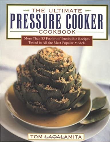 The Ultimate Pressure Cooker Cookbook: More Than 75 Foolproof Irresistible Recipes Tested in All the Most Popular Models