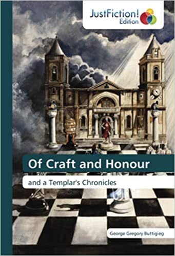 Of Craft and Honour: and a Templar's Chronicles