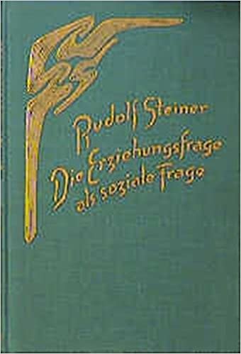 Die Erziehungsfrage als soziale Frage. Die spirituellen, kulturgeschichtlichen und sozialen Hintergründe der Waldorfschul-Pädagogik