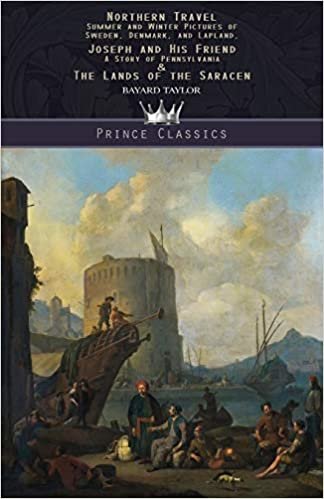 Northern Travel: Summer and Winter Pictures of Sweden, Denmark, and Lapland, Joseph and His Friend: A Story of Pennsylvania & The Lands of the Saracen