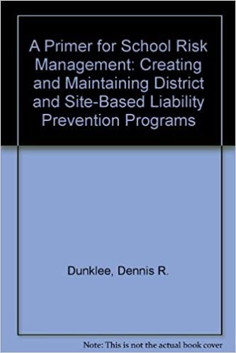 A Primer for School Risk Management: Creating and Maintaining District and Site-Based Liability Prevention Programs indir