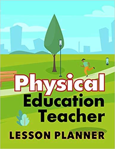 Physical Education Teacher Lesson Planner: Middle School PE Teacher Monthly and Weekly Academic Lesson Planner Schedule Organizer and To Do List Academic Schedule Agenda Logbook and Lesson Planner
