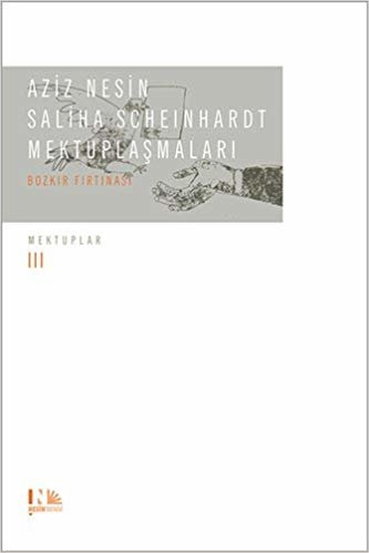 Aziz Nesin - Saliha Scheinhardt Mektuplaşmaları (Ciltli): Mektuplar III Bozkır Fırtınası