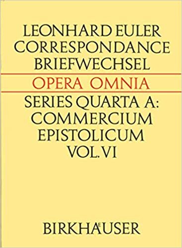 Correspondance de Leonhard Euler avec P.-L. M. de Maupertuis et Frederic II: A: Commercium Epistolicum Vol 6 (Leonhard Euler, Opera Omnia)