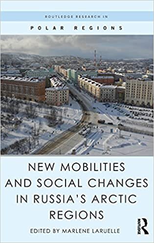 New Mobilities and Social Change in Russia's Arctic Regions (Routledge Research in Polar Regions) indir