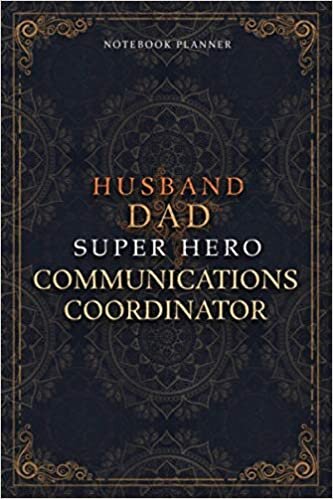 Communications Coordinator Notebook Planner - Luxury Husband Dad Super Hero Communications Coordinator Job Title Working Cover: 120 Pages, Daily ... 6x9 inch, Hourly, 5.24 x 22.86 cm, A5, Agenda